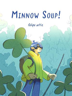 Minnow Soup! by Felipe Ortiz