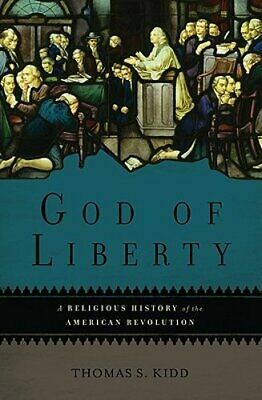 God of Liberty: A Religious History of the American Revolution by Thomas S. Kidd