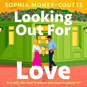 Looking Out For Love by Sophia Money-Coutts