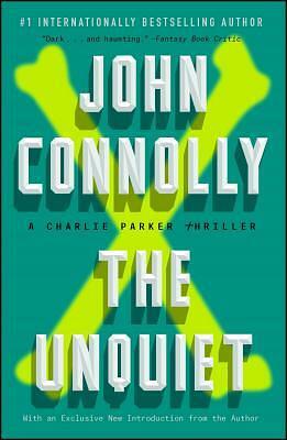 The Unquiet: A Charlie Parker Thriller by John Connolly