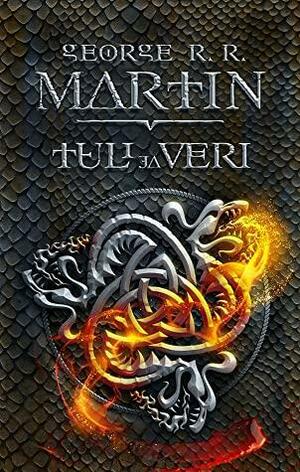 Tuli ja veri by George R.R. Martin