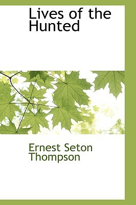 Lives of the Hunted by Ernest Seton Thompson