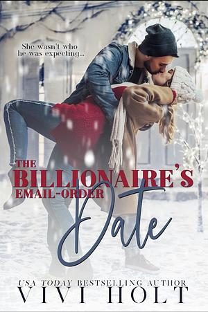 The Billionaire's Email-Order Date by Vivi Holt