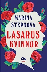 Lasarus kvinnor by Johanna Lindbladh, Marina Stepnova