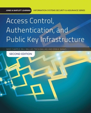 Access Control Authentication & Public Key Infrastructure 2e by Tricia Ballad, Mike Chapple, Bill Ballad