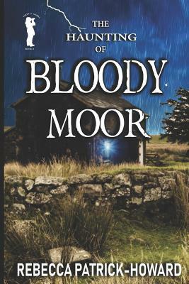 Bloody Moor: A Ghost Story by Rebecca Patrick-Howard