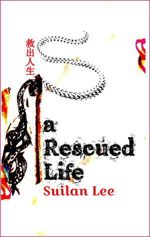 A Rescued Life by Suilan Lee