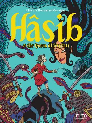Hasib & the Queen of Serpents: A Thousand and One Nights Tale by David B.
