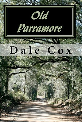 Old Parramore: The History of a Florida Ghost Town by Dale Cox