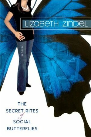 The Secret Rites of Social Butterflies by Lizabeth Zindel