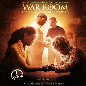 War Room: Prayer Is a Powerful Weapon by Chris Fabry