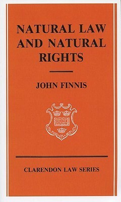 Natural Law and Natural Rights (Clarendon Law Series) by John Finnis