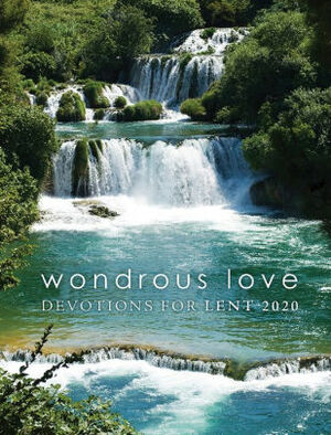 Wondrous Love: Devotions for Lent 2020 by Barbara Melosh, Jennifer Ollikainen, Shelly Satran, Paul Hoffman, Ronald Valadez, Harvard Stephens Jr.