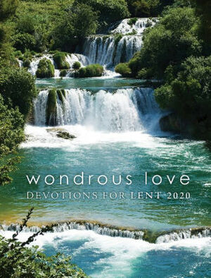 Wondrous Love: Devotions for Lent 2020 by Ronald Valadez, Paul Hoffman, Harvard Stephens Jr., Jennifer Ollikainen, Shelly Satran, Barbara Melosh