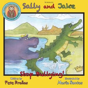Sally and Jake - Let's Stop Bullying for Pete's Sake! by Pete Drakas