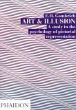 Art and Illusion: A Study in the Psychology of Pictorial Representation by E.H. Gombrich
