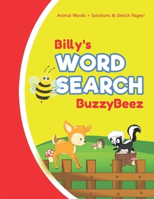 Billy's Word Search: Animal Creativity Activity & Fun for Creative Kids - Solve a Zoo Safari Farm Sea Life Wordsearch Puzzle Book + Draw & by Buzzybeez Publications