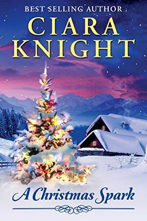 A Christmas Spark by Ciara Knight