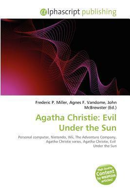 Agatha Christie: Evil Under the Sun (Video Game) by John McBrewster, Agnes F. Vandome, Frederic P. Miller