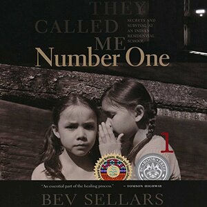 They Called Me Number One: Secrets and Survival at an Indian Residential School by Bev Sellars
