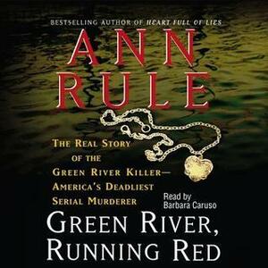 Green River, Running Red by Ann Rule