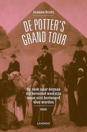 De Potter's grand tour: de man die beroemd wilde zijn maar niet herinnerd wilde worden by Joanna Scott