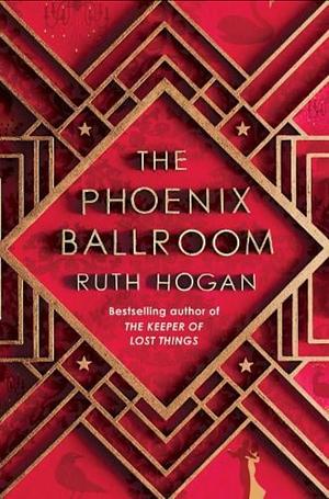 The Phoenix Ballroom by Ruth Hogan