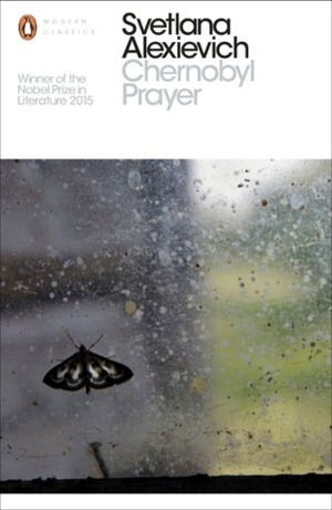 Chernobyl Prayer: A Chronicle of the Future by Svetlana Alexiévich