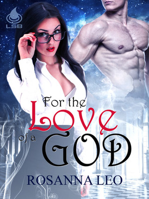 For the Love of a God by Rosanna Leo