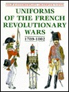 Uniforms of the French Revolutionary Wars 1789-1802 by Christopher Warner, Philip J. Haythornthwaite
