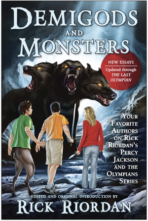 Demigods and Monsters: Your Favorite Authors on Rick Riordan's Percy Jackson and the Olympians Series by Paul Collins, Sarah Beth Durst, Carolyn MacCullough, Janaína Senna, Jenny Han, Rosemary Clement-Moore, Kathi Appelt, Rick Riordan, Ellen Steiber, Hilary Wagner, Rafael Gustavo Spiegel, Sophie Masson, Kathy Appelt, Leah Wilson, Cameron Dokey, Elizabeth Wein, Paul Collins, Elizabeth M. Rees, Nigel Rodgers