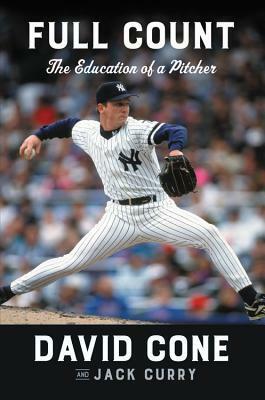Full Count: The Education of a Pitcher by David Cone, Jack Curry