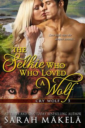 The Selkie Who Loved A Wolf by Sarah Mäkelä