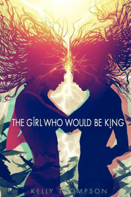 The Girl Who Would Be King by Kelly Thompson