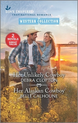 Her Unlikely Cowboy & Her Alaskan Cowboy by Belle Calhoune, Debra Clopton