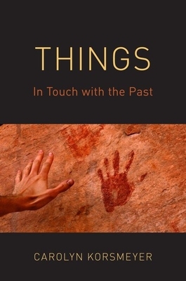 Things: In Touch with the Past by Carolyn Korsmeyer