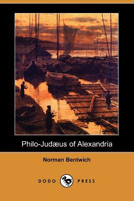 Philo-Judaeus of Alexandria (Dodo Press) by Norman Bentwich