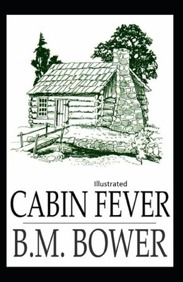 Cabin Fever Illustrated by B. M. Bower