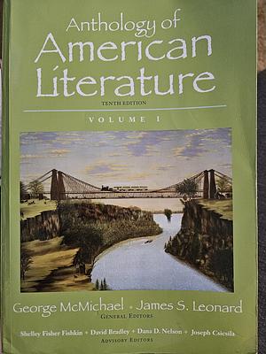 Anthology of American Literature, Volume 1 by George McMichael, James S. Leonard, Shelley Fisher Fishkin