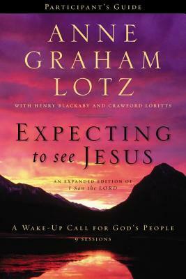 Expecting to See Jesus Participant's Guide with DVD: A Wake-Up Call for God's People by Anne Graham Lotz