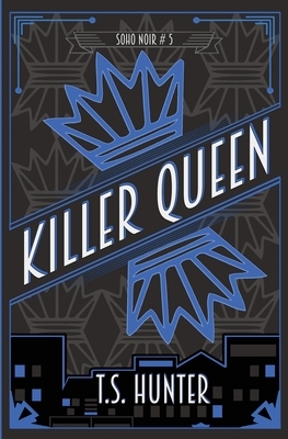 Killer Queen by T.S. Hunter