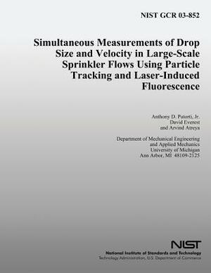 Simultaneous Measurements of Drop Size and Velocity in Large-Scale Sprinkler Flows Using Particle Tracking and Laser-Induced Fluorescence by Arvind Atreya, David Everest