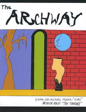 The Archway by Patrick Kyle, Emma Jon-Michael Frank