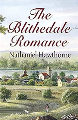 The Blithedale Romance Illustrated by Nathaniel Hawthorne