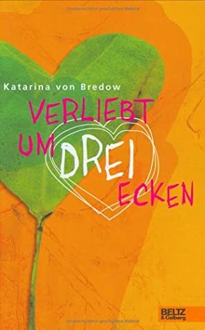 Verliebt um drei Ecken by Katarina von Bredow
