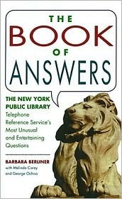 The Book of Answers: The New York Public Library Telephone Reference Service's Most Unusual and Entertaining Questions by George Ochoa, Melinda Corey, Barbara Berliner