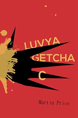 Luvya Getcha by Martin Price