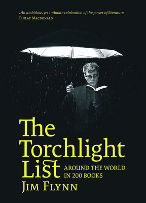 The Torchlight List: Around the World in 200 Books by Jim Flynn