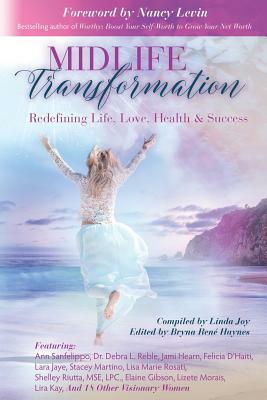 Midlife Transformation: Redefining Life, Love, Health & Success by Linda Joy