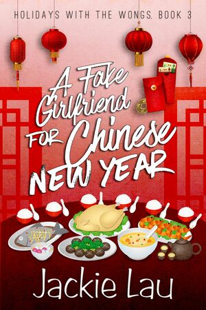 A Fake Girlfriend for Chinese New Year by Jackie Lau